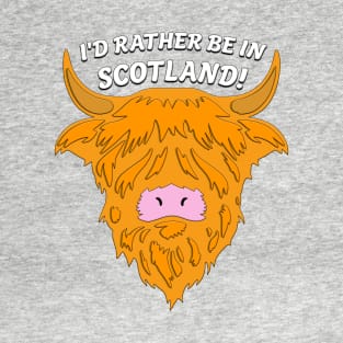 I'd rather be in Scotland, Highland Cow Design T-Shirt